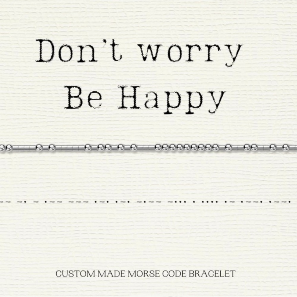 “Don’t Worry Be Happy” morse coded bracelet.